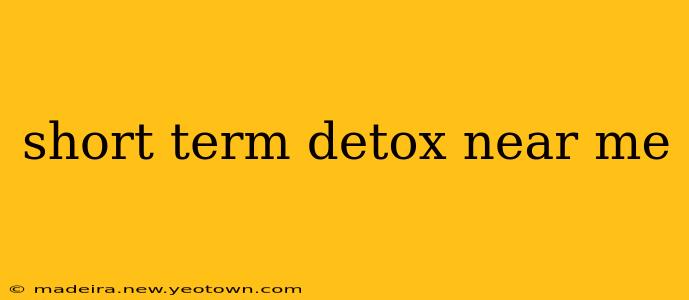 short term detox near me
