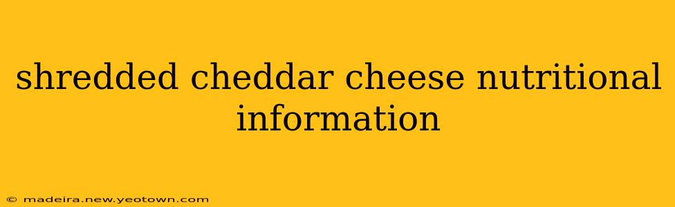 shredded cheddar cheese nutritional information