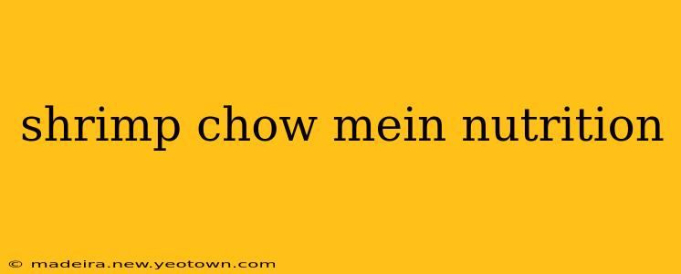 shrimp chow mein nutrition