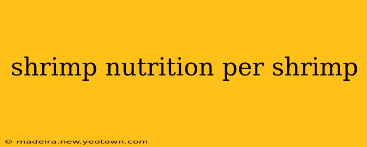 shrimp nutrition per shrimp