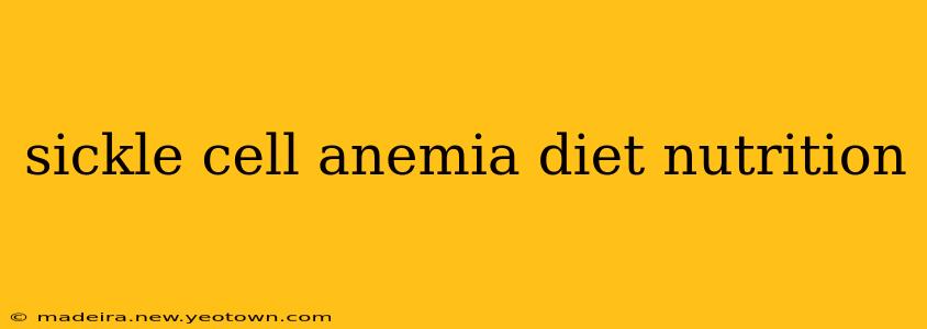 sickle cell anemia diet nutrition
