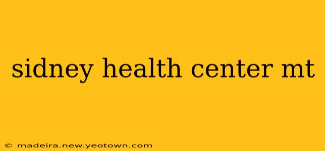 sidney health center mt