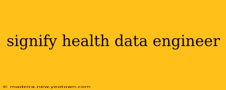 signify health data engineer