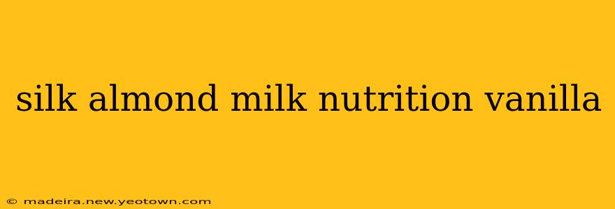 silk almond milk nutrition vanilla