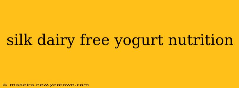 silk dairy free yogurt nutrition