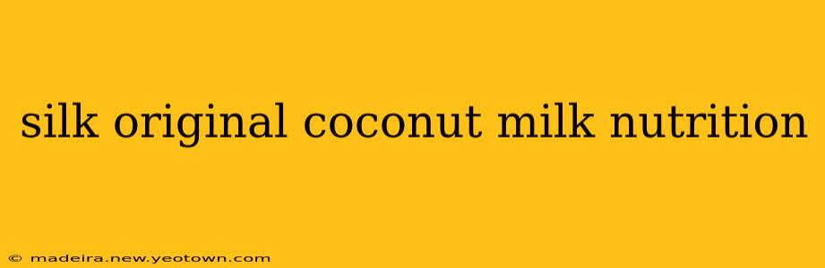 silk original coconut milk nutrition