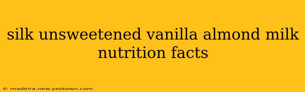 silk unsweetened vanilla almond milk nutrition facts