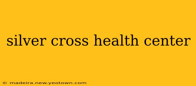 silver cross health center