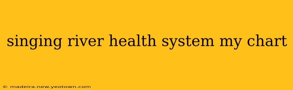 singing river health system my chart