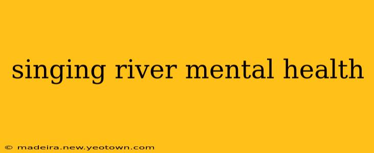 singing river mental health