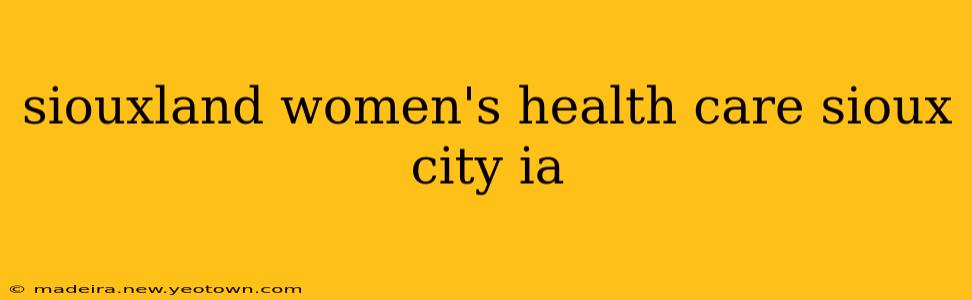 siouxland women's health care sioux city ia