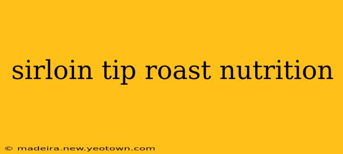 sirloin tip roast nutrition