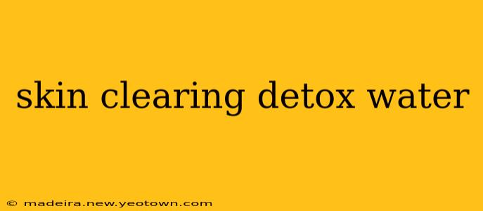 skin clearing detox water