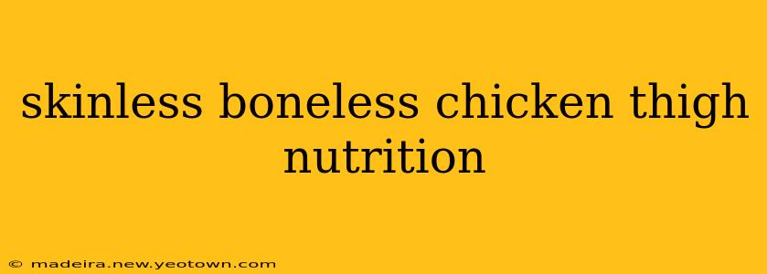 skinless boneless chicken thigh nutrition