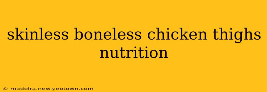 skinless boneless chicken thighs nutrition