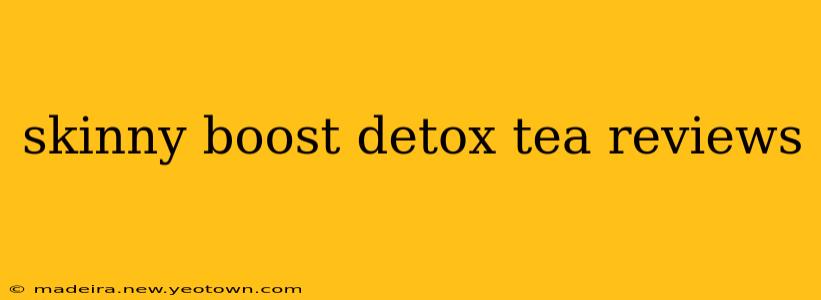 skinny boost detox tea reviews