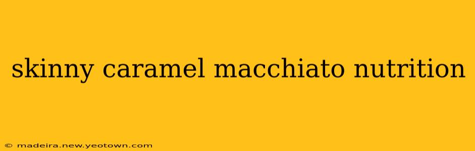 skinny caramel macchiato nutrition