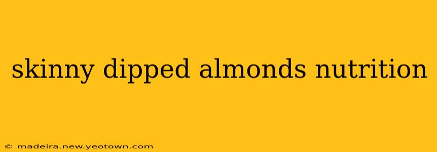 skinny dipped almonds nutrition