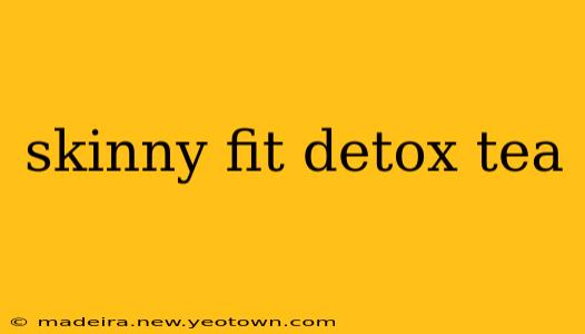 skinny fit detox tea