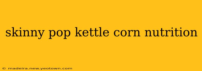 skinny pop kettle corn nutrition