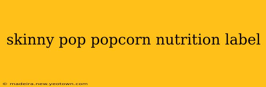 skinny pop popcorn nutrition label