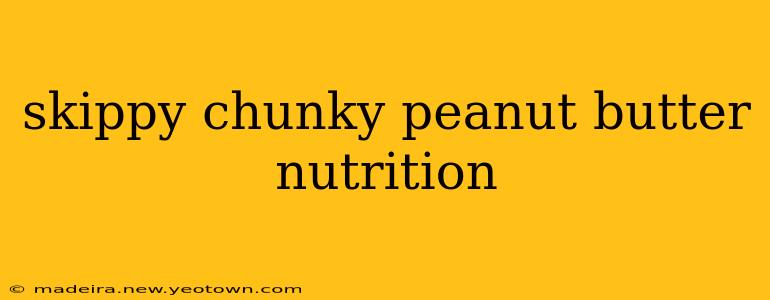 skippy chunky peanut butter nutrition