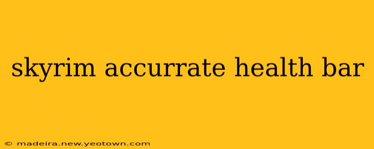 skyrim accurrate health bar