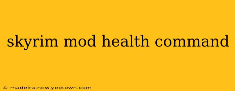 skyrim mod health command