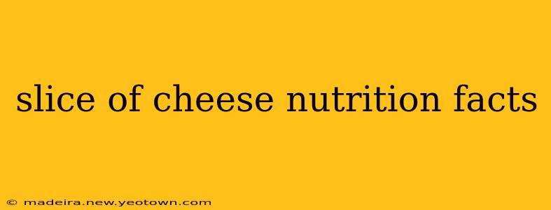 slice of cheese nutrition facts