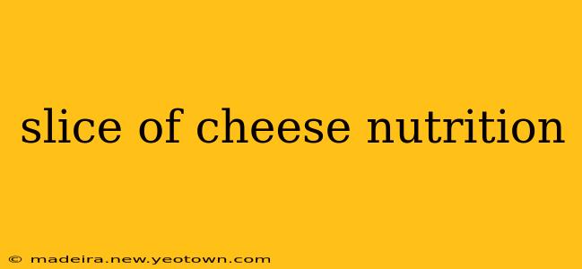 slice of cheese nutrition