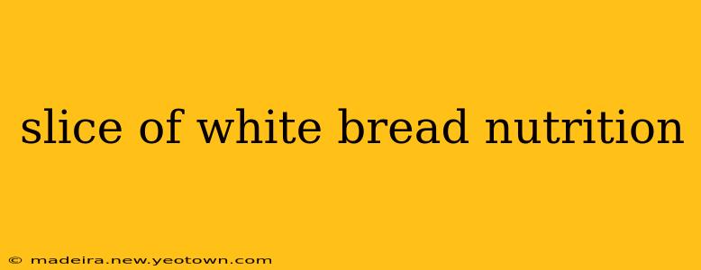 slice of white bread nutrition