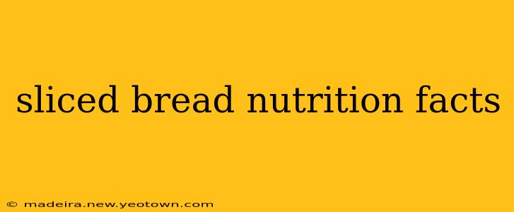 sliced bread nutrition facts