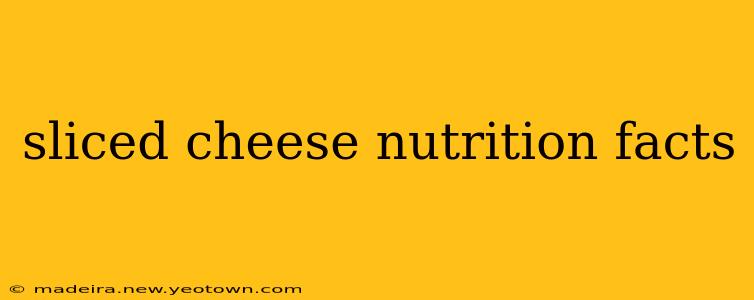 sliced cheese nutrition facts