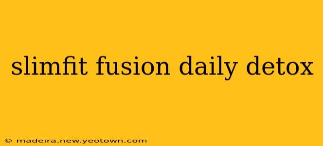 slimfit fusion daily detox