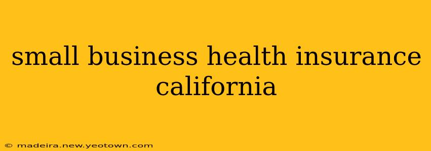 small business health insurance california