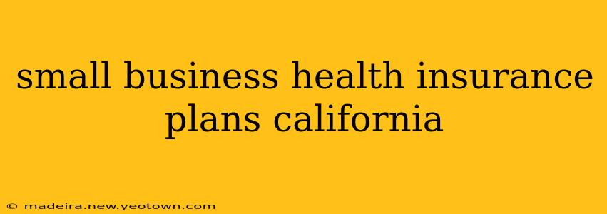 small business health insurance plans california