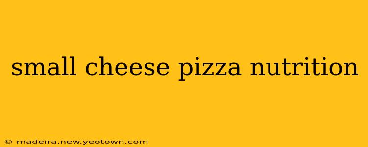 small cheese pizza nutrition