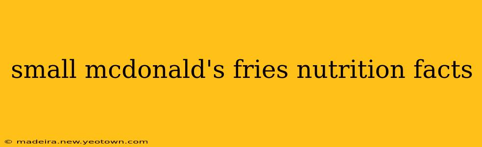 small mcdonald's fries nutrition facts
