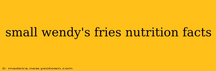 small wendy's fries nutrition facts