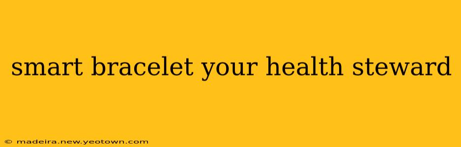 smart bracelet your health steward