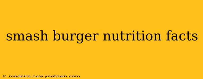 smash burger nutrition facts