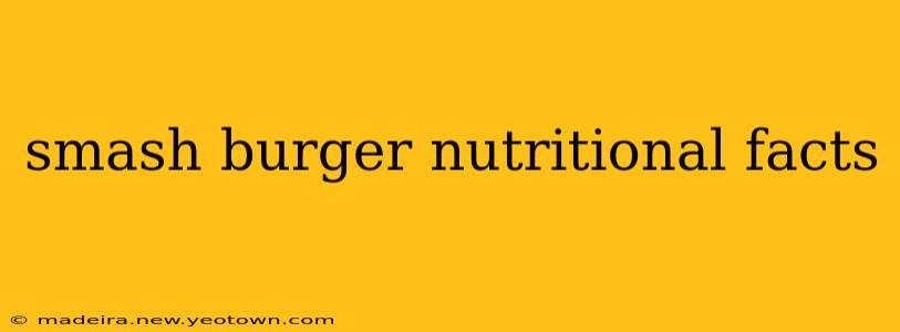 smash burger nutritional facts
