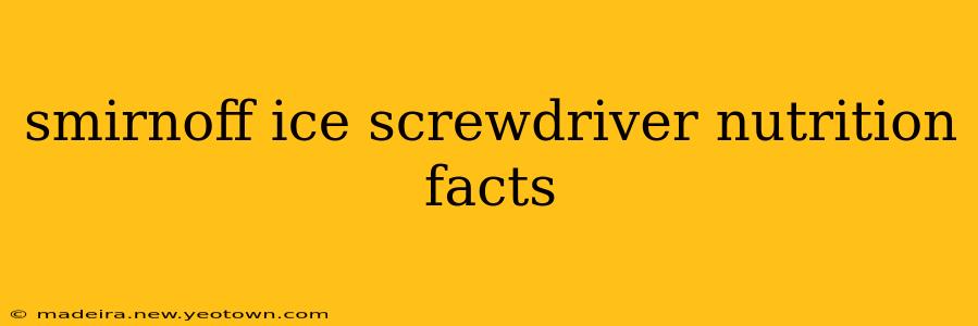 smirnoff ice screwdriver nutrition facts