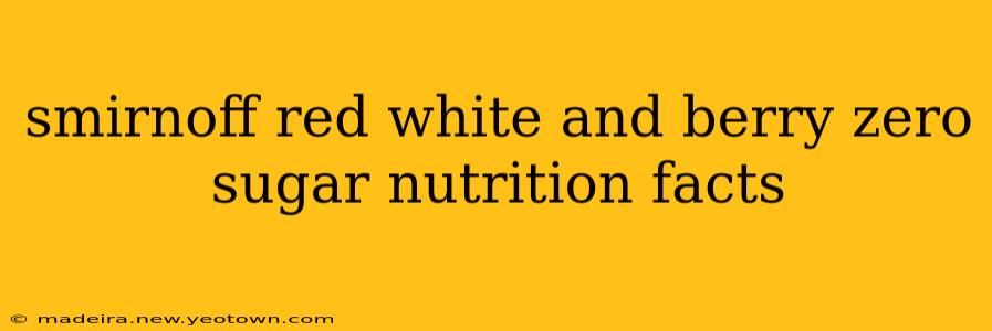 smirnoff red white and berry zero sugar nutrition facts