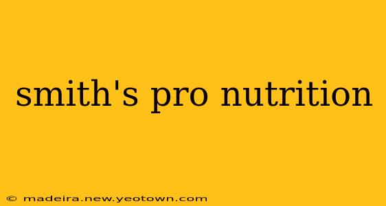 smith's pro nutrition