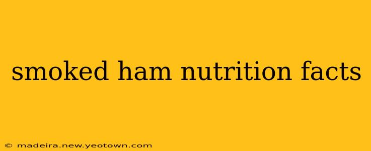 smoked ham nutrition facts