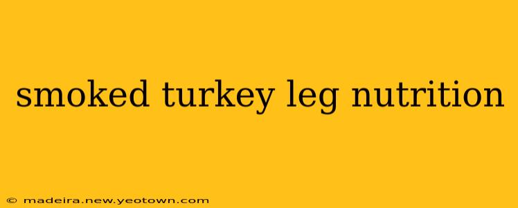 smoked turkey leg nutrition
