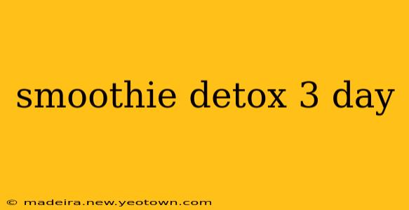 smoothie detox 3 day