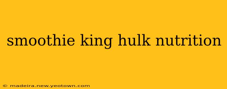 smoothie king hulk nutrition