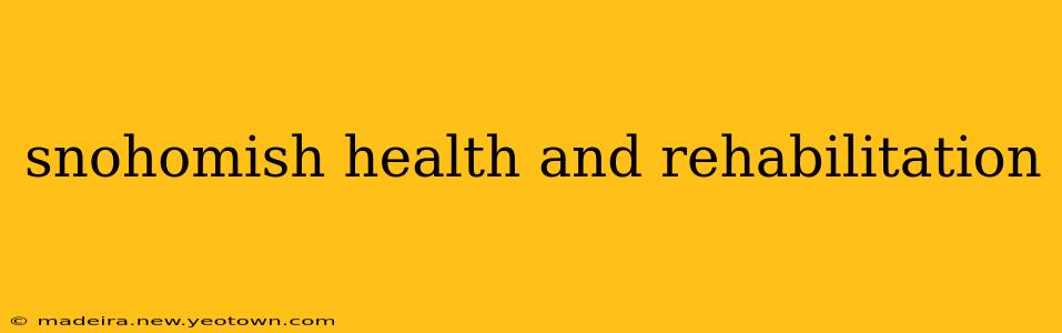 snohomish health and rehabilitation